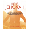 He Is Jehovah: How knowing the Names of God Encourages Women to Share His Faithfulness