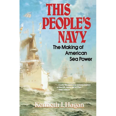This People's Navy: The Making of American Sea Power