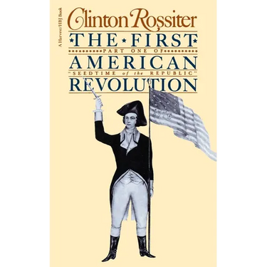 The First American Revolution: The American Colonies on the Eve of Independence