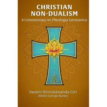 Christian Non-Dualism: A Commentary on Theologia Germanica