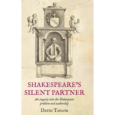 Shakespeare's Silent Partner: An inquiry into the Shakespeare problem and authorship