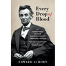 Every Drop of Blood: The Momentous Second Inauguration of Abraham Lincoln