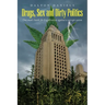 Drugs, Sex and Dirty Politics: One man's battle for Legalization against a corrupt system