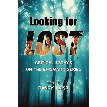 Looking for Lost: Critical Essays on the Enigmatic Series