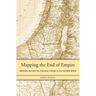 Mapping the End of Empire: American and British Strategic Visions in the Postwar World