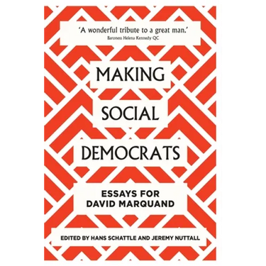 Making Social Democrats: Essays for David Marquand