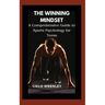 The Winning Mindset: A Comprehensive Guide to Sports Psychology for Teens