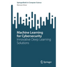 Machine Learning for Cybersecurity: Innovative Deep Learning Solutions