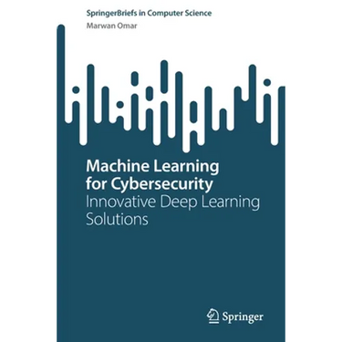 Machine Learning for Cybersecurity: Innovative Deep Learning Solutions
