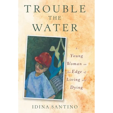 Trouble the Water: A Young Woman on the Edge of Living and Dying