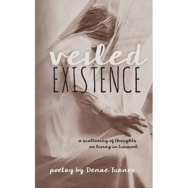 Veiled Existence: a scattering of thoughts on living in turmoil
