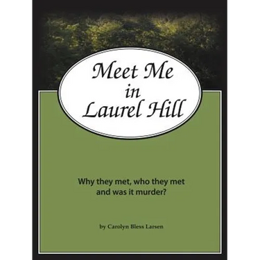 Meet Me in Laurel Hill: Who They Met, Why They Met and Was It Murder?
