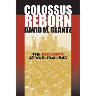 Colossus Reborn: The Red Army at War, 1941-1943