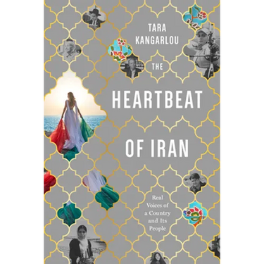 The Heartbeat of Iran: Real Voices of a Country and Its People