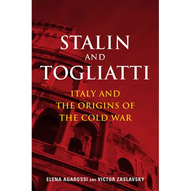 Stalin and Togliatti: Italy and the Origins of the Cold War
