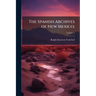 The Spanish Archives of New Mexico;