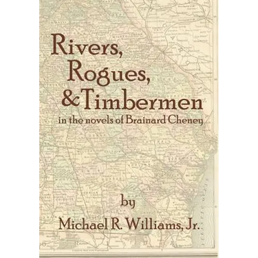 Rivers, Rogues, & Timbermen in the novels of Brainard Cheney