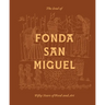 The Soul of Fonda San Miguel: Fifty Years of Food and Art
