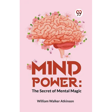Mind Power: The Secret Of Mental Magic