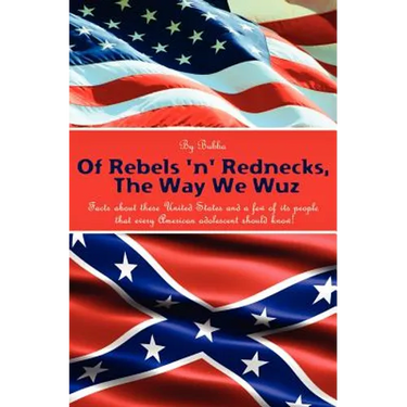 Of Rebels 'N' Rednecks, the Way We Wuz