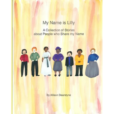 My Name is Lilly: A Collection of Stories about People who Share my Name