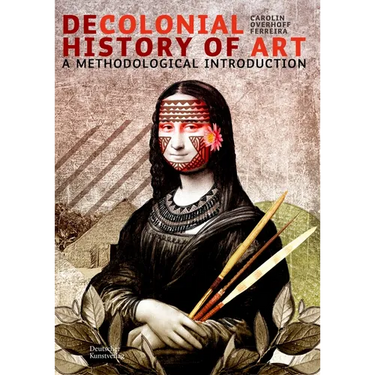 Decolonial Art History: A Methodological Introduction