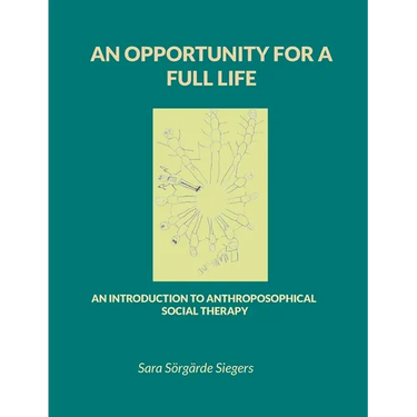An opportunity for a full life: An introduction to Anthroposophical Social Therapy