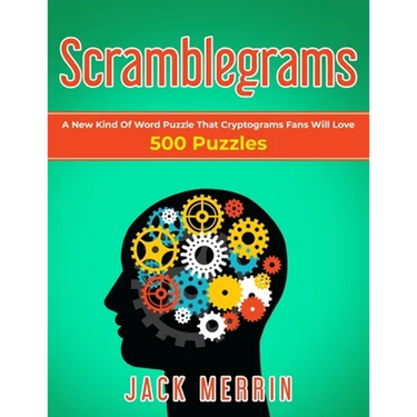 Scramblegrams: A New Kind Of Word Puzzle That Cryptograms Fans Will Love, 500 Puzzles