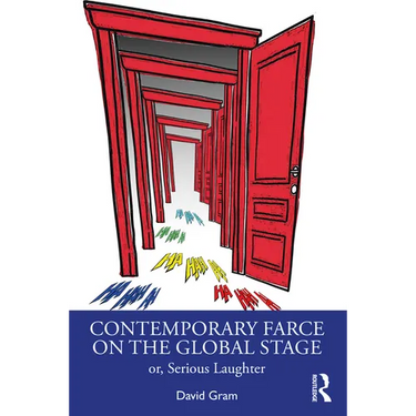 Contemporary Farce on the Global Stage: Or, Serious Laughter
