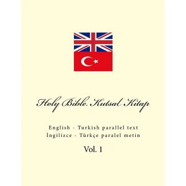 Holy Bible. Kutsal Kitap: English - Turkish Parallel Text