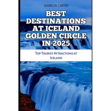 Best Destinations at Iceland Golden Circle in 2025: Top Tourist Attractions at Iceland
