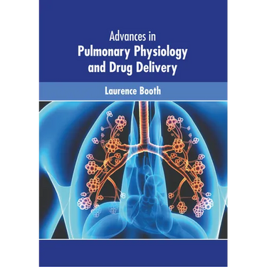 Advances in Pulmonary Physiology and Drug Delivery