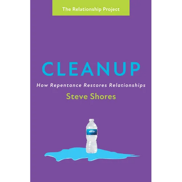 Cleanup: How Repentance Restores Relationships