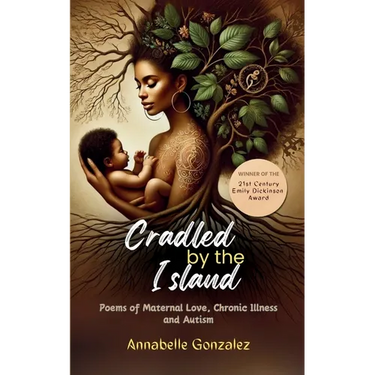 Cradled By The Island: Poems of Maternal Love, Chronic Illness and Autism