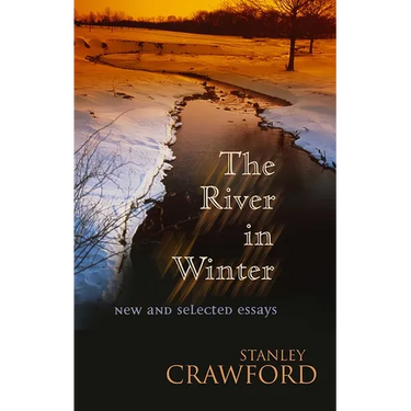 The River in Winter: New and Selected Essays