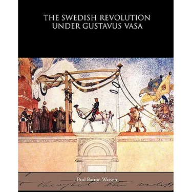 The Swedish Revolution Under Gustavus Vasa
