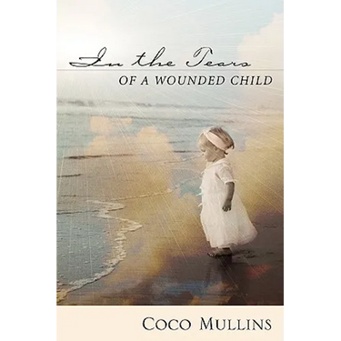 In the Tears of a Wounded Child