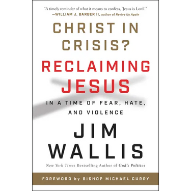 Christ in Crisis?: Reclaiming Jesus in a Time of Fear, Hate, and Violence