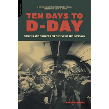 Ten Days to D-Day: Citizens and Soldiers on the Eve of the Invasion