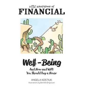 Little Handbook of Financial Well-Being: And How and Why You Should Buy a House