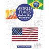 World Flags: Color By Number For Adults: Bring The Country Flags To Life With This Fun And Relaxing Coloring Book