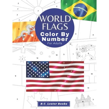 World Flags: Color By Number For Adults: Bring The Country Flags To Life With This Fun And Relaxing Coloring Book