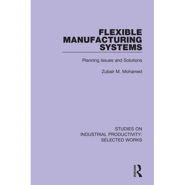 Flexible Manufacturing Systems: Planning Issues and Solutions