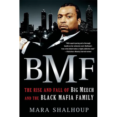 Bmf: The Rise and Fall of Big Meech and the Black Mafia Family
