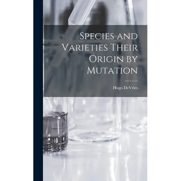 Species and Varieties Their Origin by Mutation
