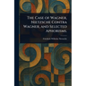 The Case of Wagner, Nietzsche Contra Wagner, and Selected Aphorisms.