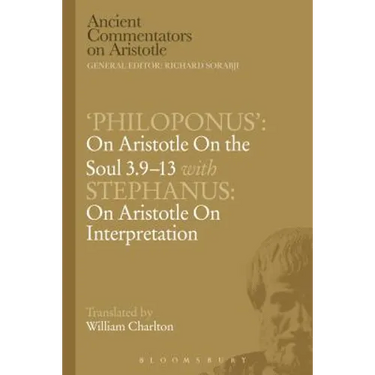 'Philoponus': On Aristotle on the Soul 3.9-13 with Stephanus: On Aristotle on Interpretation