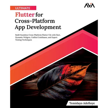 Ultimate Flutter for Cross-Platform App Development