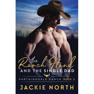 The Ranch Hand and the Single Dad: A Gay M/M Cowboy Romance