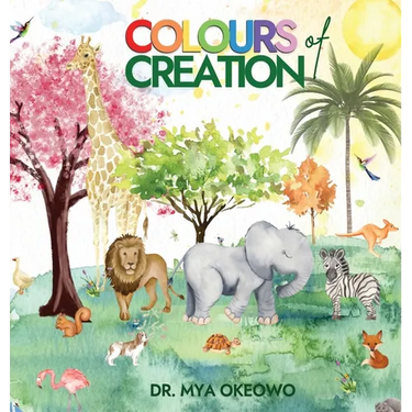Colours of Creation: Children's Book about Faith and the Power of Positive Affirmations to Create Growth and Change in our World
